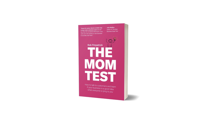 How to Validate Startup Ideas Using "The Mom Test"